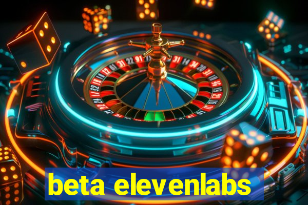 beta elevenlabs